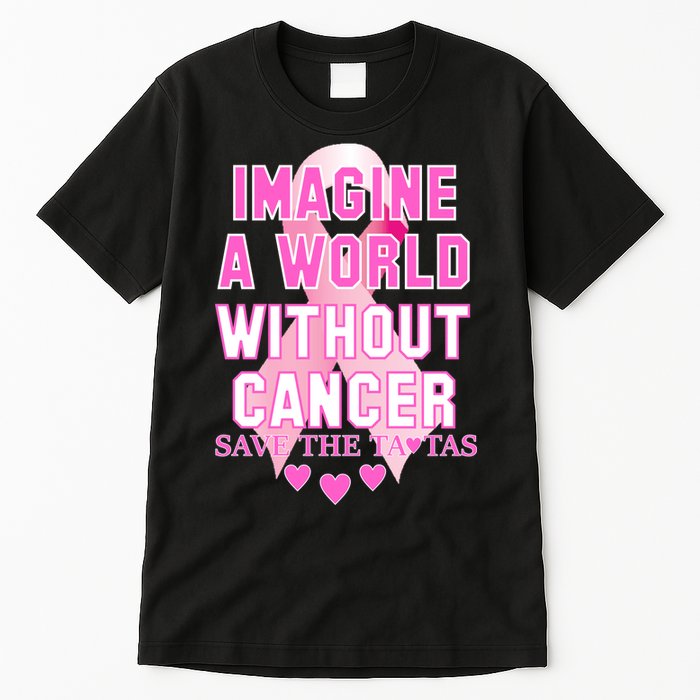 Imagine A World Without Cancer Save The Tatas Tall T-Shirt