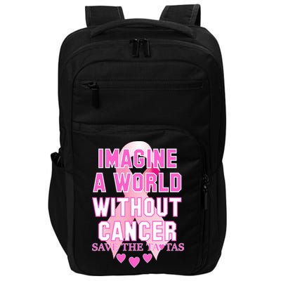 Imagine A World Without Cancer Save The Tatas Impact Tech Backpack