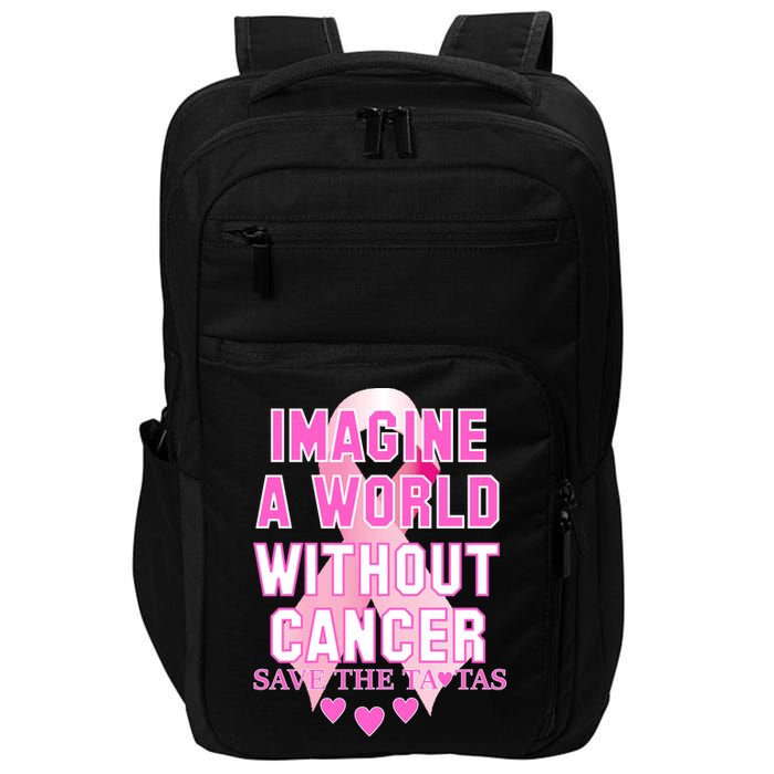 Imagine A World Without Cancer Save The Tatas Impact Tech Backpack