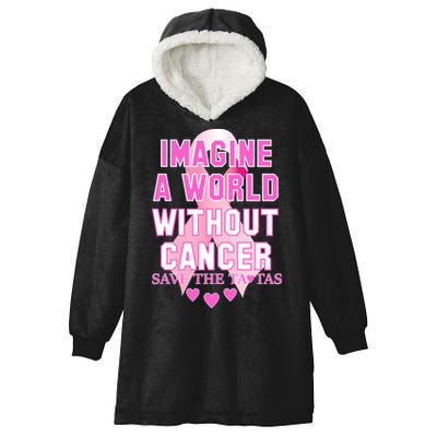 Imagine A World Without Cancer Save The Tatas Hooded Wearable Blanket
