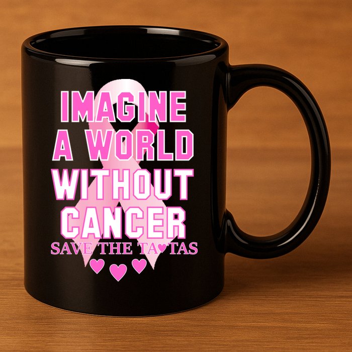 Imagine A World Without Cancer Save The Tatas 11oz C Handle Ceramic Mug