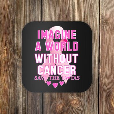 Imagine A World Without Cancer Save The Tatas Coaster