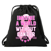 Imagine A World Without Cancer Save The Tatas Drawstring Bag