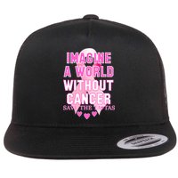 Imagine A World Without Cancer Save The Tatas Flat Bill Trucker Hat