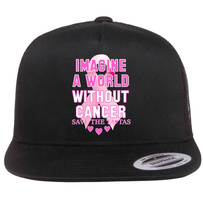 Imagine A World Without Cancer Save The Tatas Flat Bill Trucker Hat