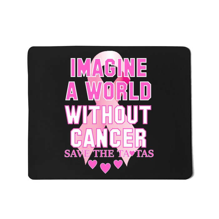 Imagine A World Without Cancer Save The Tatas Mousepad