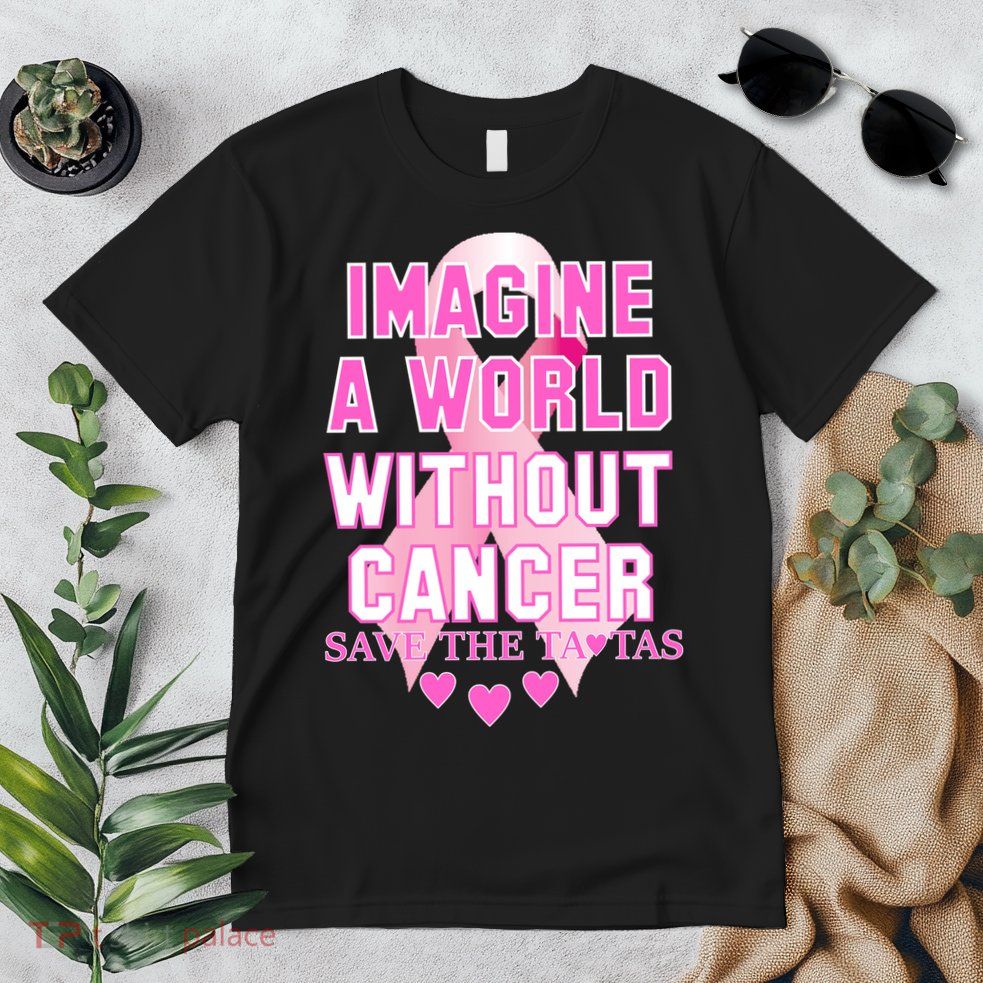Imagine A World Without Cancer Save The Tatas Premium T-Shirt