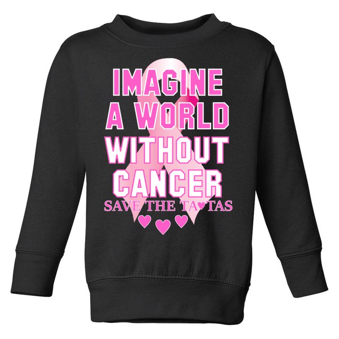 Imagine A World Without Cancer Save The Tatas Toddler Sweatshirt