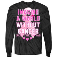 Imagine A World Without Cancer Save The Tatas Tie-Dye Long Sleeve Shirt