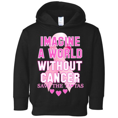 Imagine A World Without Cancer Save The Tatas Toddler Hoodie