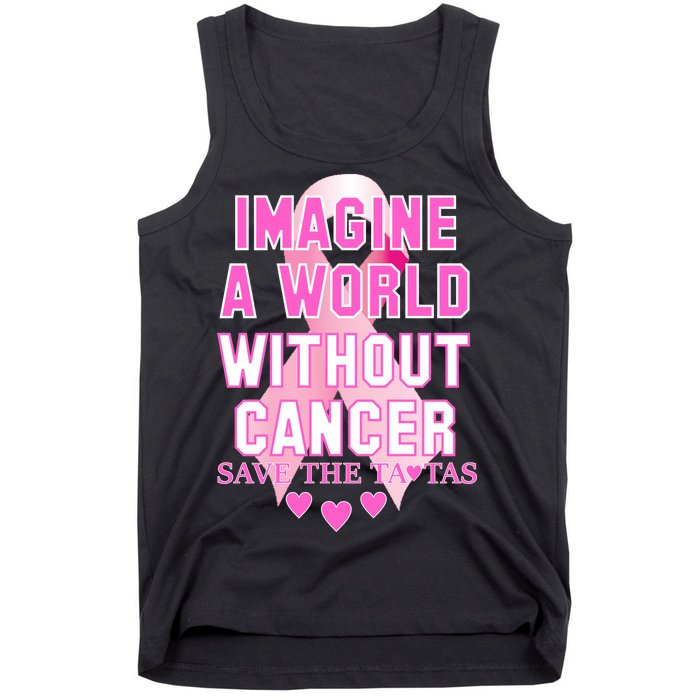 Imagine A World Without Cancer Save The Tatas Tank Top