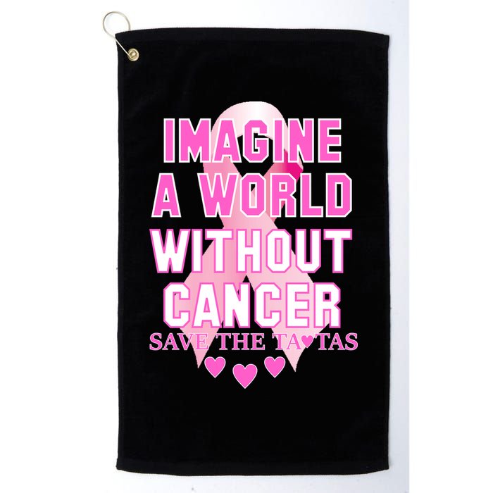 Imagine A World Without Cancer Save The Tatas Golf Towel