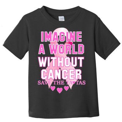 Imagine A World Without Cancer Save The Tatas Toddler T-Shirt