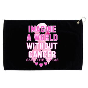 Imagine A World Without Cancer Save The Tatas Grommeted Golf Towel