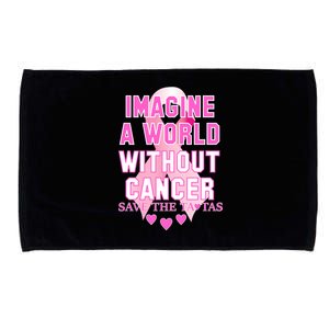 Imagine A World Without Cancer Save The Tatas Microfiber Hand Towel