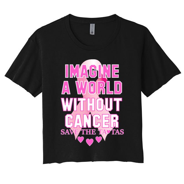 Imagine A World Without Cancer Save The Tatas Crop Top