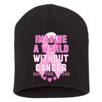 Imagine A World Without Cancer Save The Tatas Short Acrylic Beanie