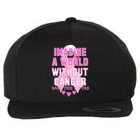 Imagine A World Without Cancer Save The Tatas Wool Snapback Cap