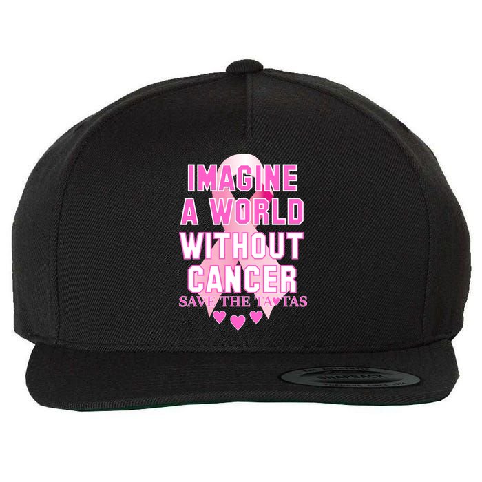 Imagine A World Without Cancer Save The Tatas Wool Snapback Cap