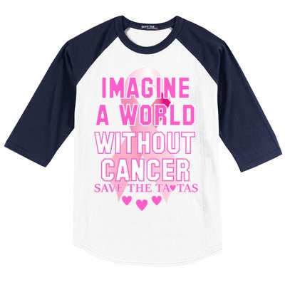 Imagine A World Without Cancer Save The Tatas Baseball Sleeve Shirt