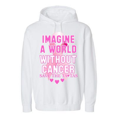 Imagine A World Without Cancer Save The Tatas Garment-Dyed Fleece Hoodie