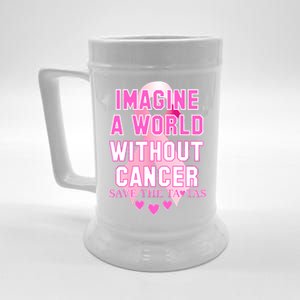 Imagine A World Without Cancer Save The Tatas Beer Stein