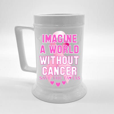 Imagine A World Without Cancer Save The Tatas Beer Stein