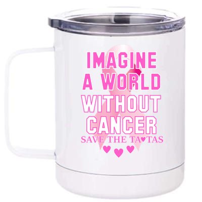 Imagine A World Without Cancer Save The Tatas 12 oz Stainless Steel Tumbler Cup