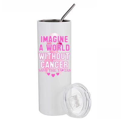 Imagine A World Without Cancer Save The Tatas Stainless Steel Tumbler