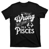 I May Be Wrong But I Doubt It Funny Sarcastic T-Shirt