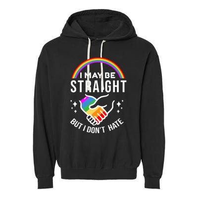 I May Be Straight But I Dont Hate Pride Garment-Dyed Fleece Hoodie