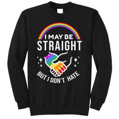 I May Be Straight But I Dont Hate Pride Sweatshirt