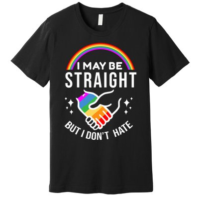 I May Be Straight But I Dont Hate Pride Premium T-Shirt