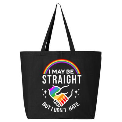 I May Be Straight But I Dont Hate Pride 25L Jumbo Tote