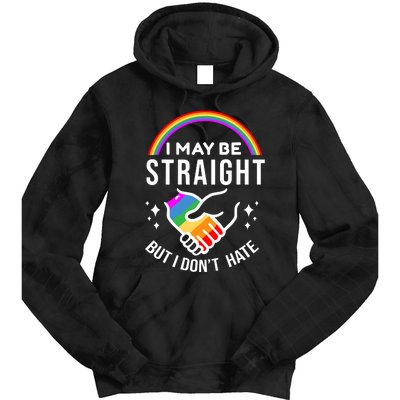 I May Be Straight But I Dont Hate Pride Tie Dye Hoodie