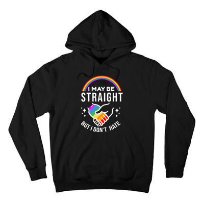 I May Be Straight But I Dont Hate Pride Tall Hoodie