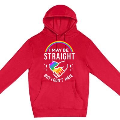 I May Be Straight But I Dont Hate Pride Premium Pullover Hoodie