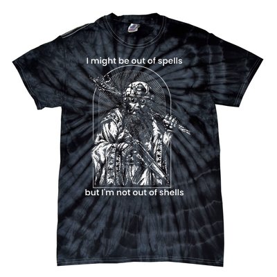 I Might Be Out Of Spells But IM Not Out Of Shells Tie-Dye T-Shirt