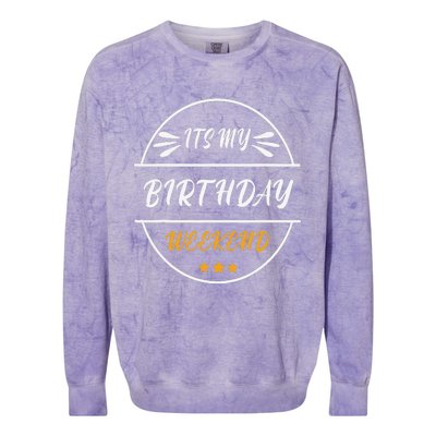 Its My Birthday Weekend Design For A Birthday Celebrant Colorblast Crewneck Sweatshirt