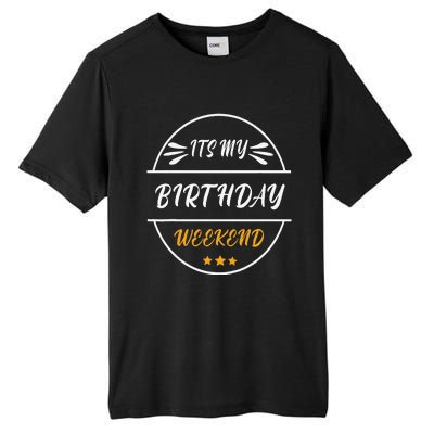 Its My Birthday Weekend Design For A Birthday Celebrant Tall Fusion ChromaSoft Performance T-Shirt