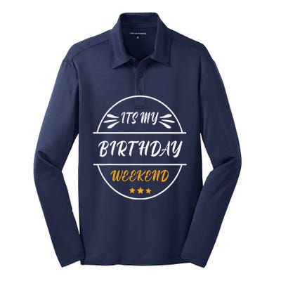 Its My Birthday Weekend Design For A Birthday Celebrant Silk Touch Performance Long Sleeve Polo