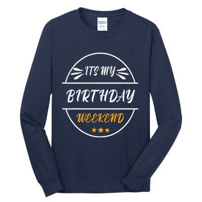 Its My Birthday Weekend Design For A Birthday Celebrant Tall Long Sleeve T-Shirt