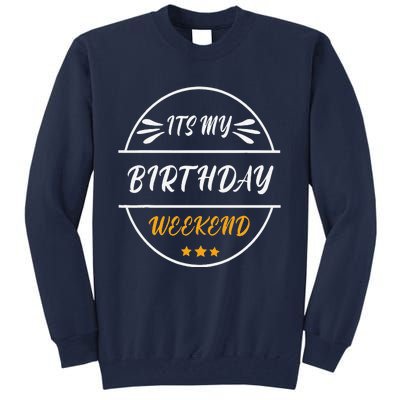 Its My Birthday Weekend Design For A Birthday Celebrant Tall Sweatshirt