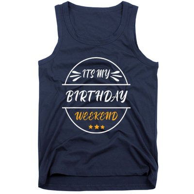 Its My Birthday Weekend Design For A Birthday Celebrant Tank Top