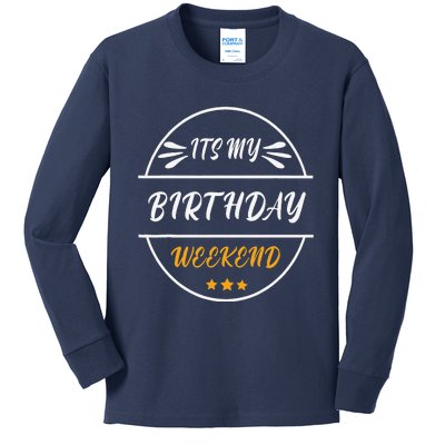 Its My Birthday Weekend Design For A Birthday Celebrant Kids Long Sleeve Shirt