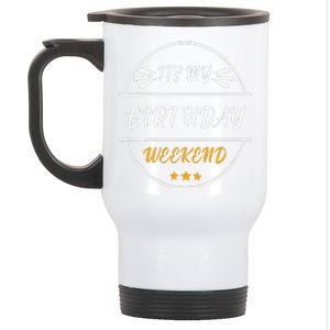 Its My Birthday Weekend Design For A Birthday Celebrant Stainless Steel Travel Mug