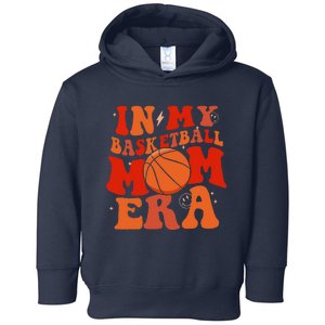 In My Basketball Mom Era Basketball Lover Ball Mom Toddler Hoodie