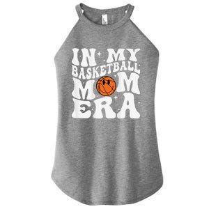 In My Basketball Mom Era Basketball Lover Mom Sport Women's Perfect Tri Rocker Tank