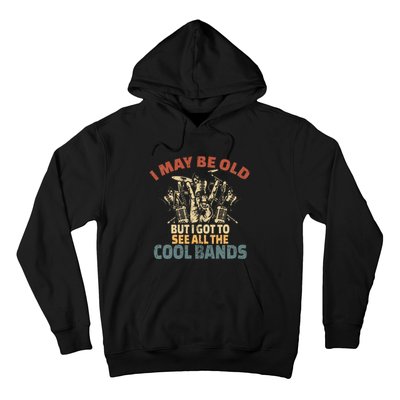 I May Be Old But I Got To See All The Cool Bands Rock Band Hoodie