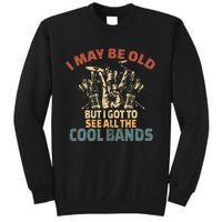 I May Be Old But I Got To See All The Cool Bands Rock Band Sweatshirt